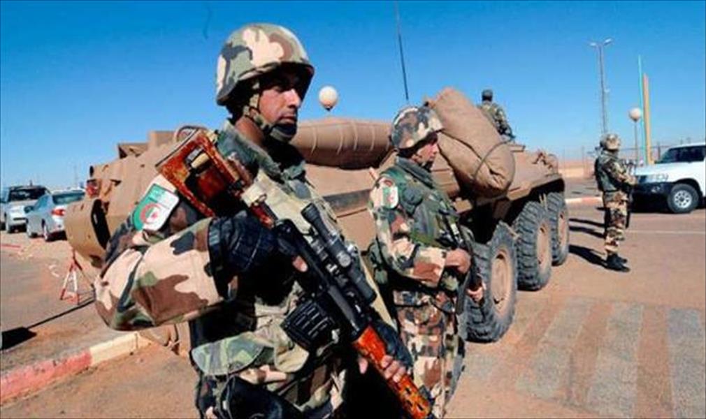 الجزائر تحبط تسلل ثلاثة مسلحين قادمين من ليبيا إلى حدودها