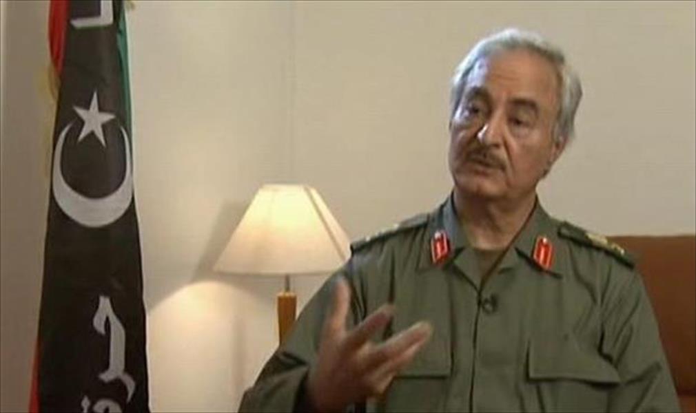 الفريق خليفة حفتر: أؤمن بثورة 17 فبراير لأن الثورة على القذافي صحيحة