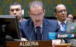 الجزائر: ما يحدث في ليبيا من جرائم مسؤولية مشتركة بين المجموعة الدولية